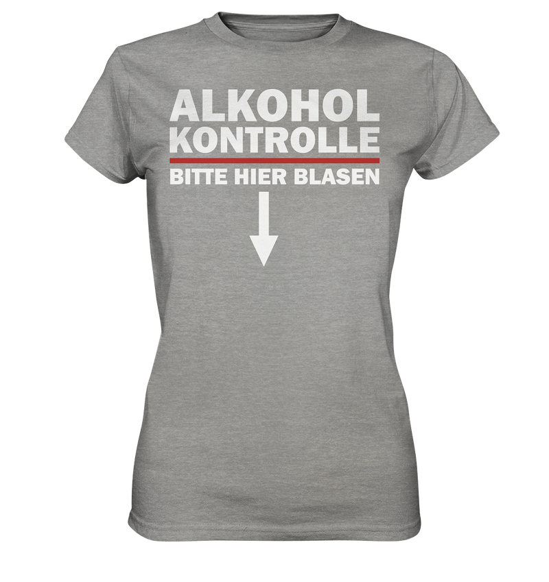 Alkohol Kontrolle bitte hier blasen - Ladies Premium Shirt