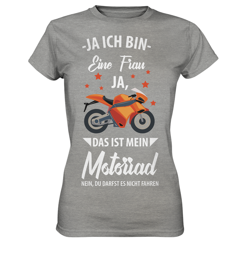 Ja ich bin eine Frau Ja das ist mein Motorrad - Ladies Premium Shirt