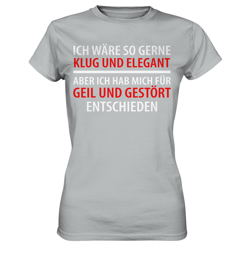 Ich wär so gern klug und elegant - Ladies Premium Shirt