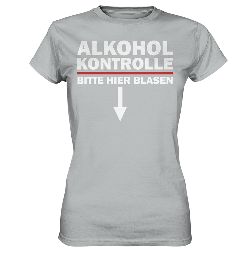 Alkohol Kontrolle bitte hier blasen - Ladies Premium Shirt