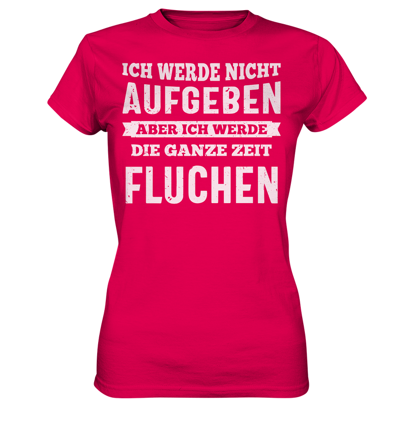 Ich werde nicht aufgeben - Ladies Premium Shirt