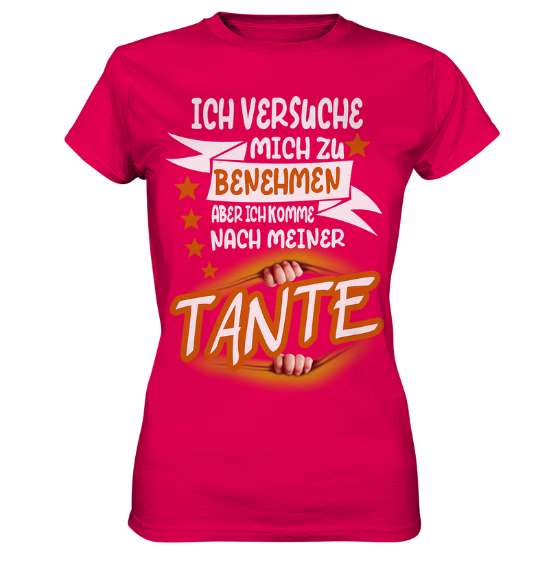 Ich versuch mich zu benehmen aber ich komm nach meiner Tante - Ladies Premium Shirt