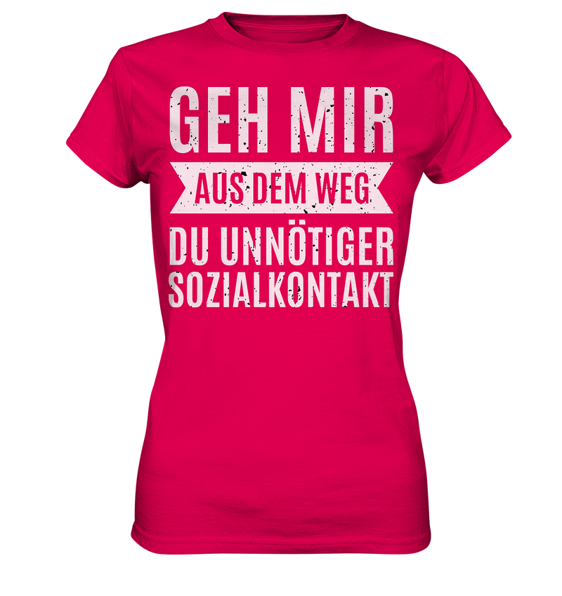 Geh mir aus dem Weg du unnötiger Sozial Kontakt - Ladies Premium Shirt