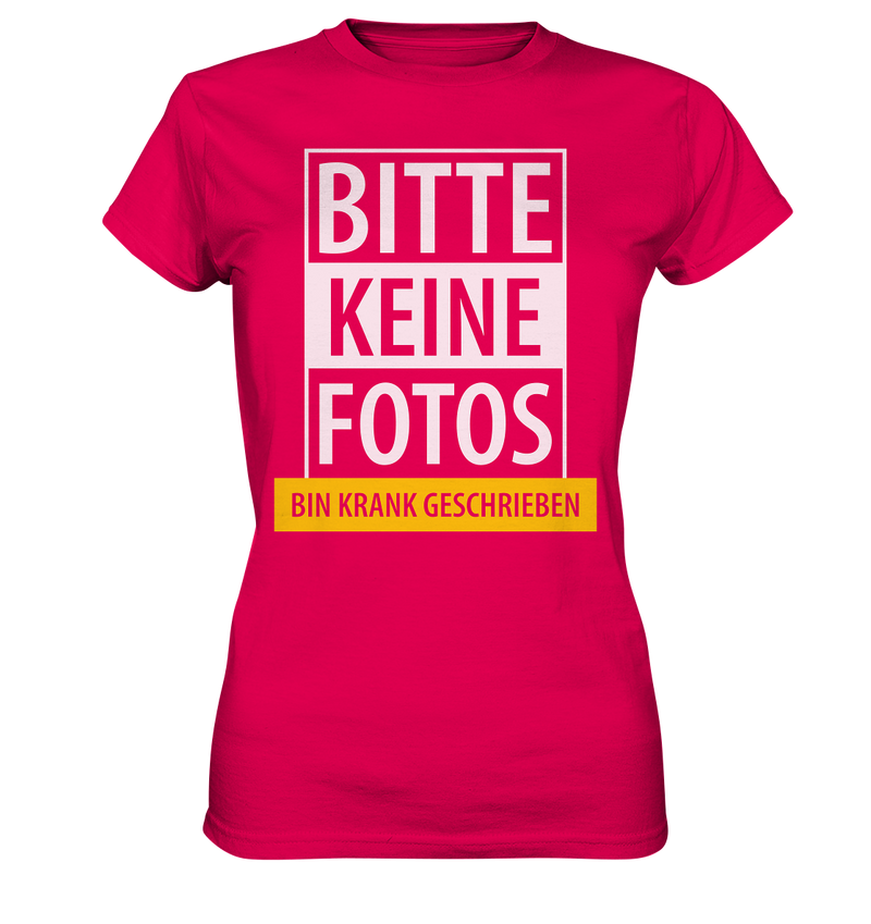 Bitte keine Fotos, bin krank geschrieben - Ladies Premium Shirt