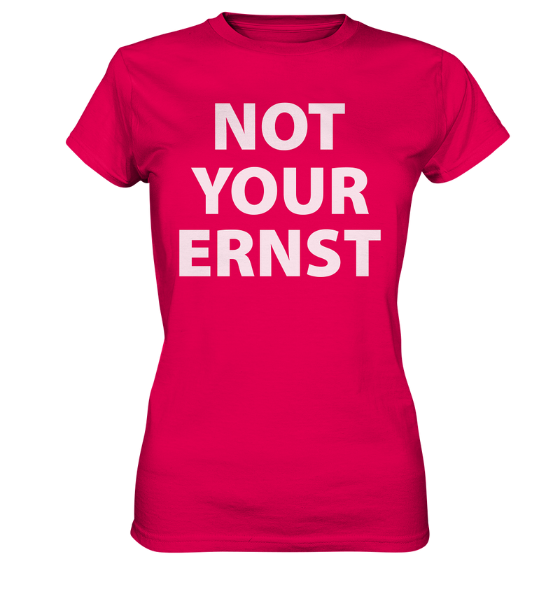 Not Your Ernst - Ladies Premium Shirt