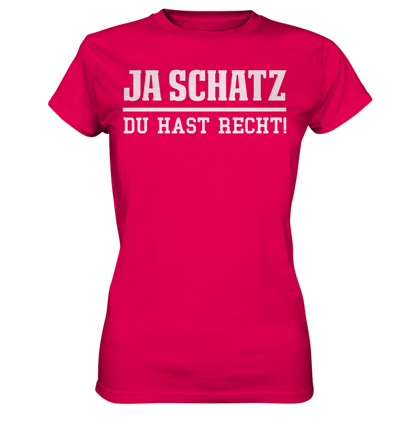 Ja Schatz du hast Recht! - Ladies Premium Shirt