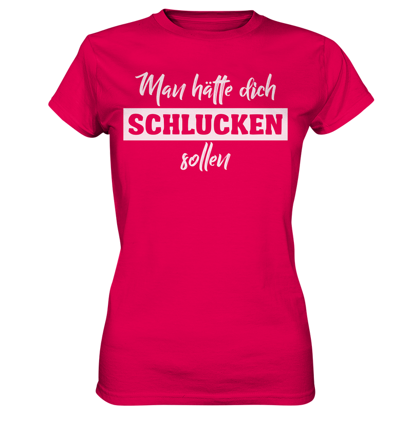 Man hätte dich schlucken sollemn - Ladies Premium Shirt