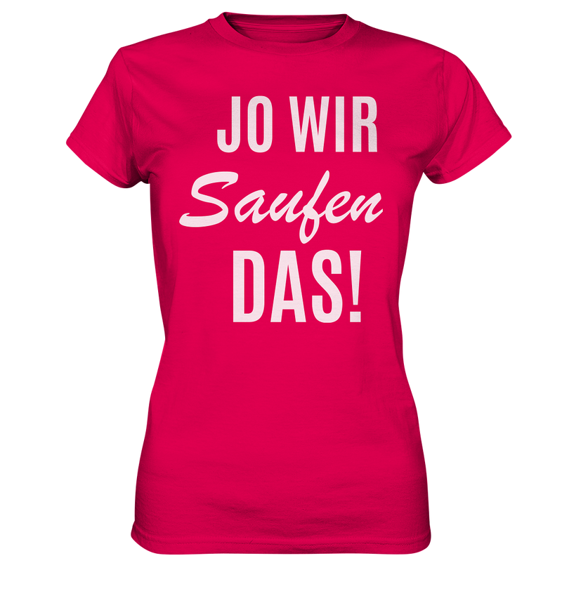 Jo wir saufen das! - Ladies Premium Shirt