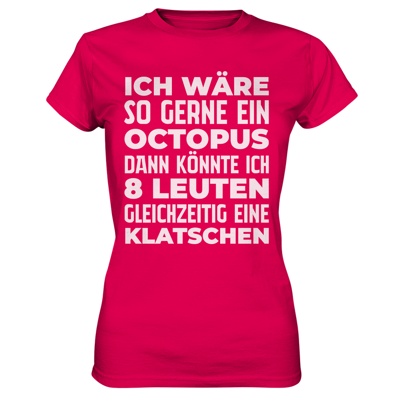 Ich wäre so gern ein Oktopus - Ladies Premium Shirt