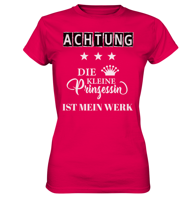 Achtung Die kleine Prinzessin ist mein Werk - Ladies Premium Shirt