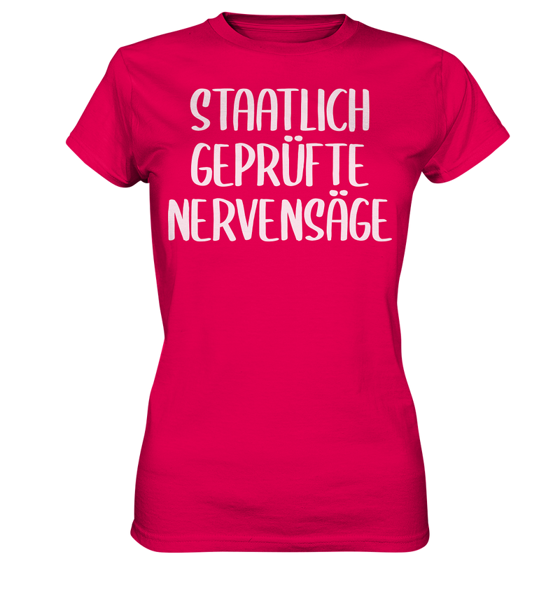 Staatlich geprüfte Nervensäge - Ladies Premium Shirt