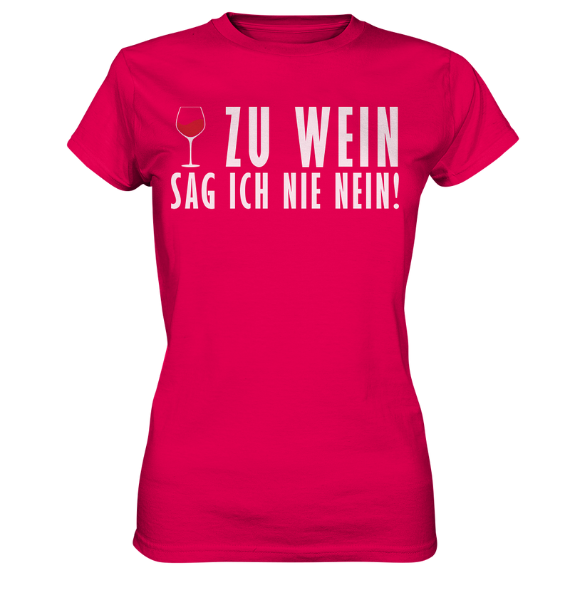 Zu wein sag ich nie nein - Ladies Premium Shirt