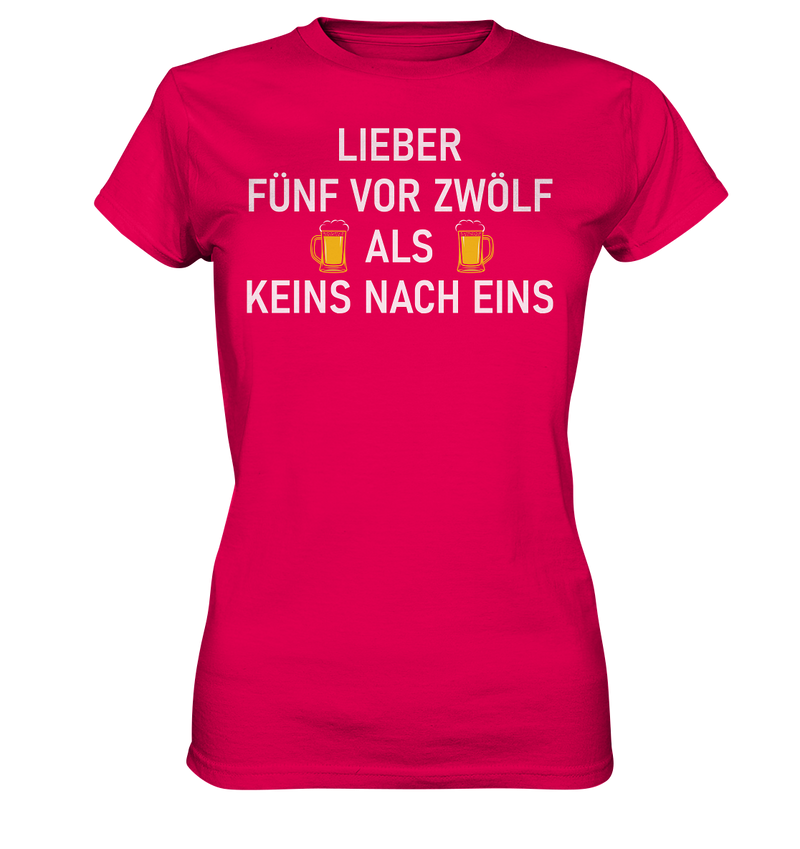 Lieber fünf vor zwölf als keins vor eins - Ladies Premium Shirt