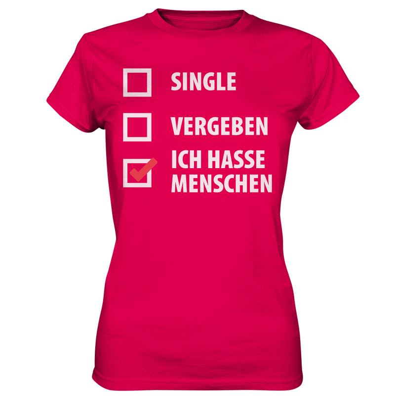 Single, Vergeben, Ich hasse Menschen - Ladies Premium Shirt