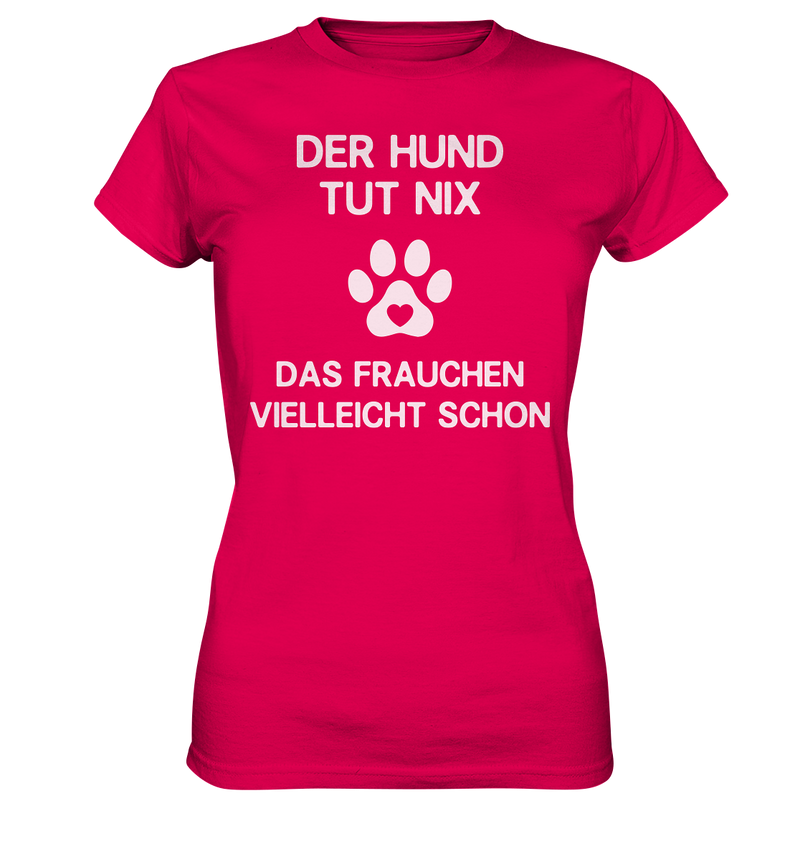 Der Hund tut nix - Ladies Premium Shirt