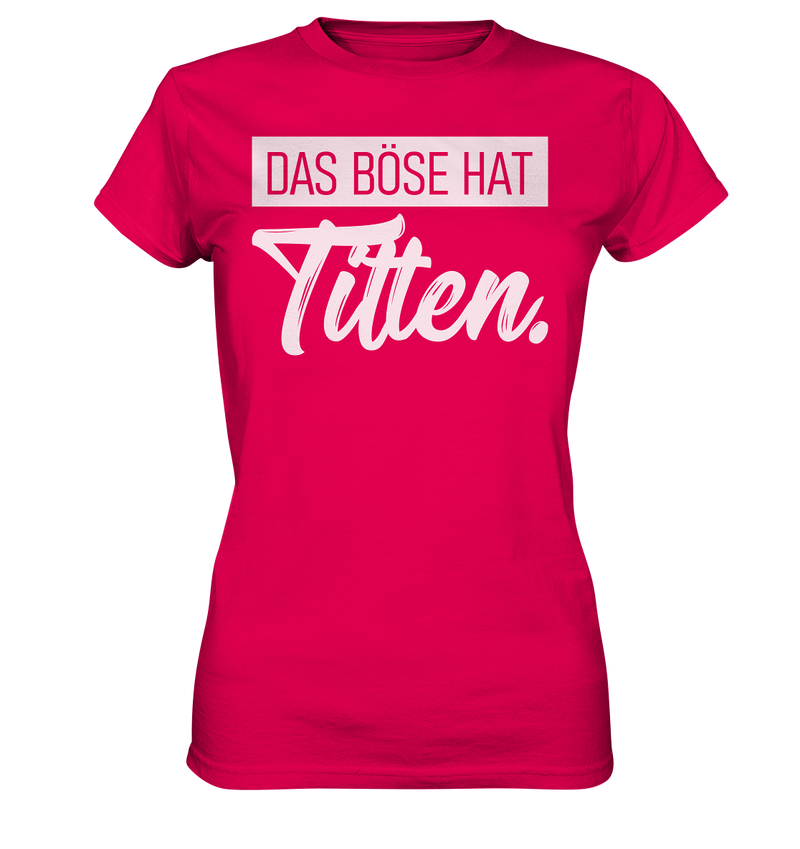 Das Böse hat Titten. - Ladies Premium Shirt