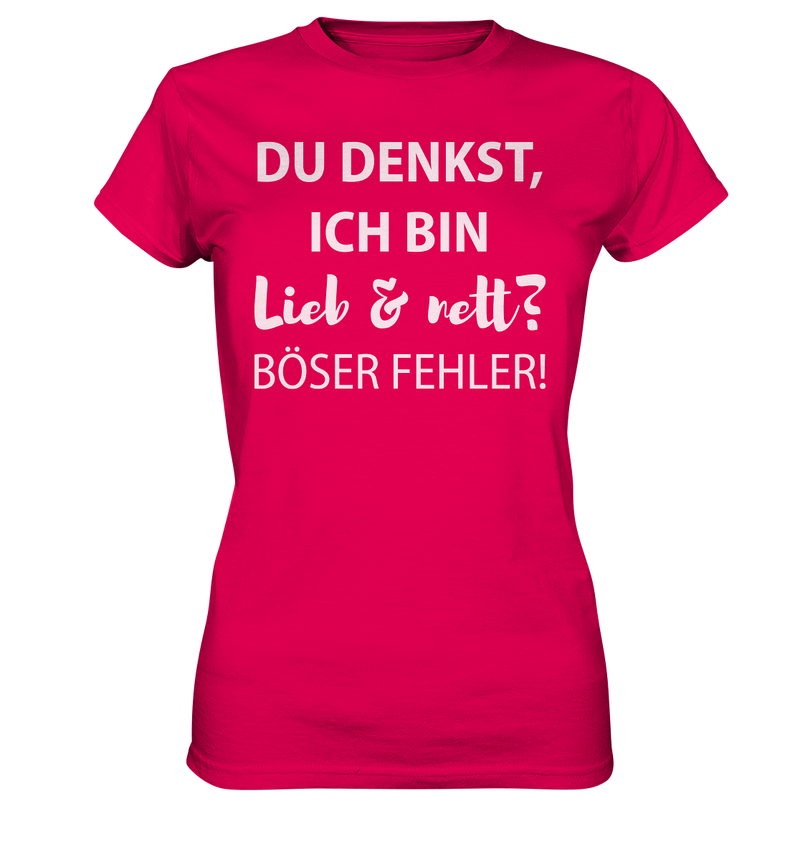 Du denkst ich bin lieb & nett? Böser Fehler - Ladies Premium Shirt