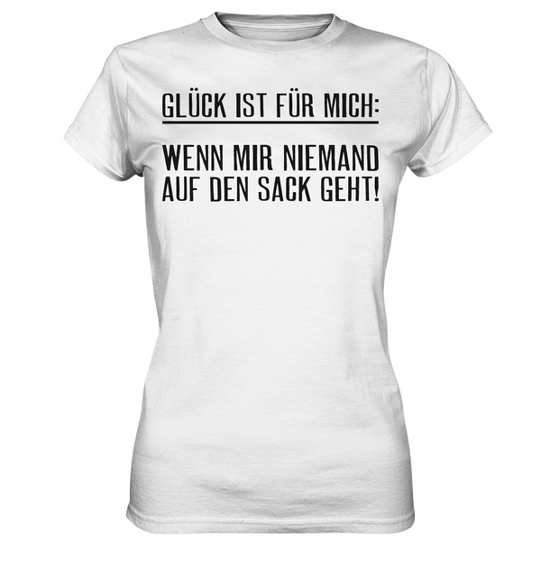 Glück ist für mich - Ladies Premium Shirt