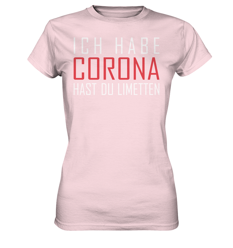 Ich habe Corona hast du Limetten - Ladies Premium Shirt