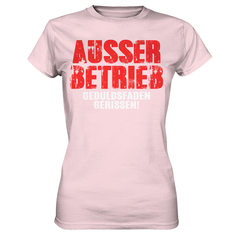 Ausser Betrieb Geduldsfaden gerissen! - Ladies Premium Shirt