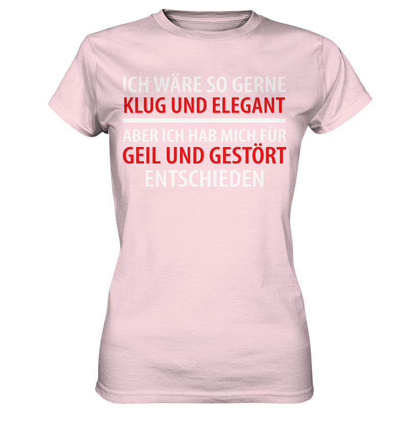 Ich wär so gern klug und elegant - Ladies Premium Shirt