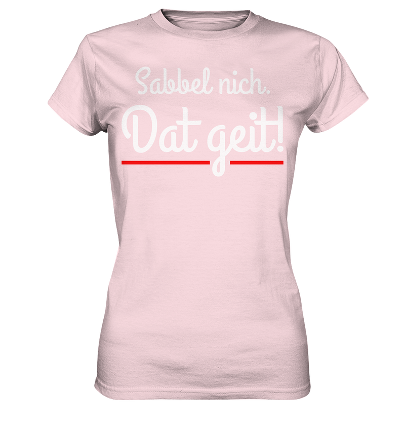 Sabbel nicht. Dat geit! - Ladies Premium Shirt