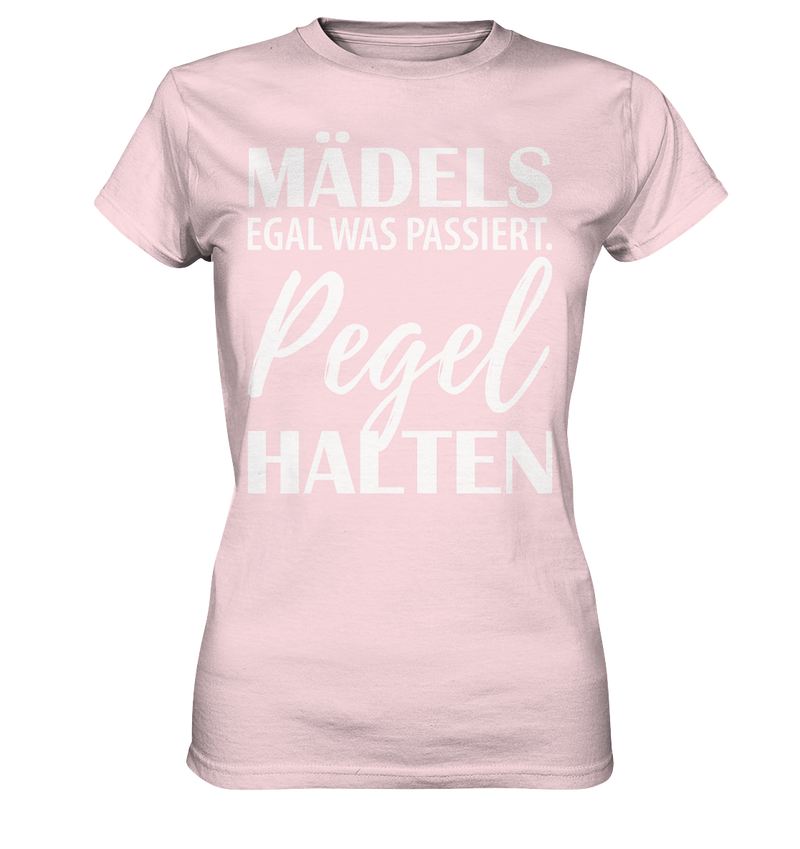 Mädels egal was passiert Pegel halten - Ladies Premium Shirt