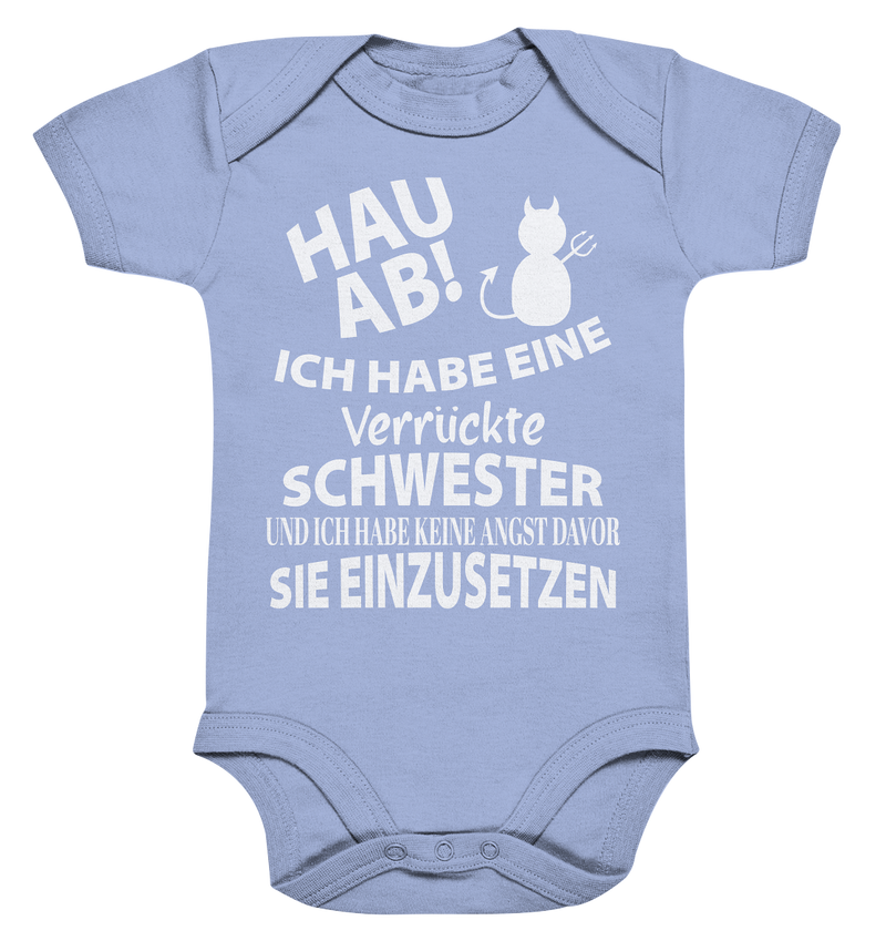 Hau Ab Ich habe eine verrückte Schwester und keine Angst sie einzusetzen - Organic Baby Bodysuite