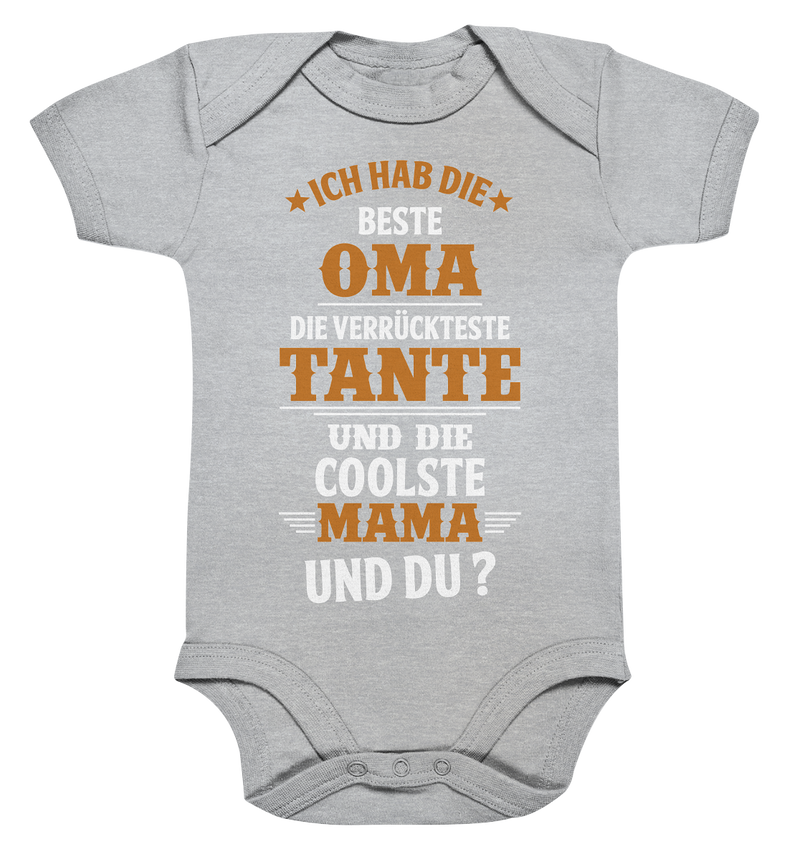 Ich hab die beste Oma, die verrückteste Tante und die coolste Mama. Und du? - Organic Baby Bodysuite