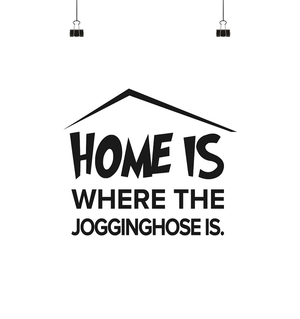 Home is where the Joggingshose is - Poster