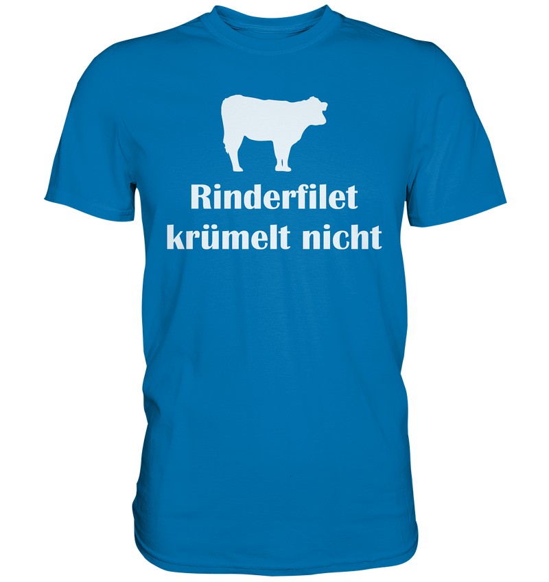 Rinder Filet krümelt nicht - Premium Shirt