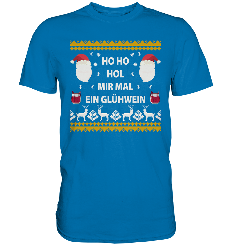 Ho Ho hol mir mal ein Glühwein - Premium Shirt