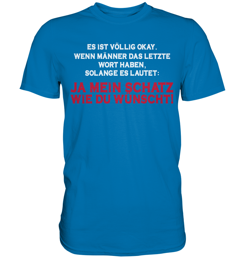 Ja mein Schatz Wie du wünscht! - Premium Shirt