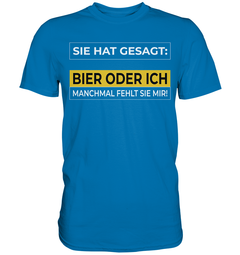 Bier oder Ich - Premium Shirt