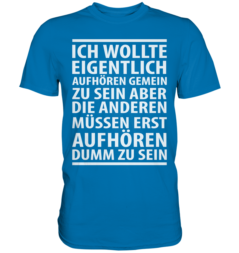 Ich wollte aufhören - Premium Shirt