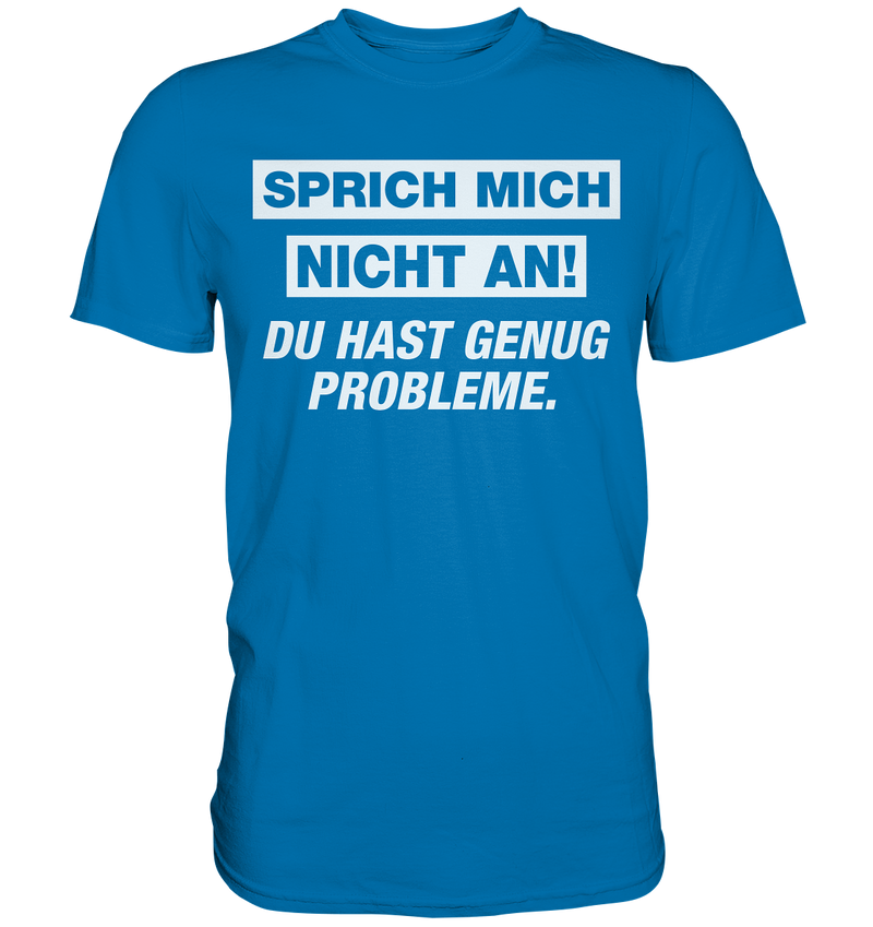 Sprich mich nicht an! - Premium Shirt