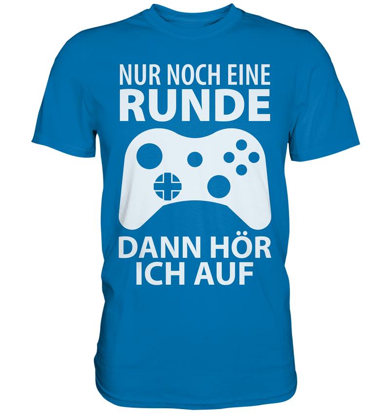 Nur noch eine Runde. Dann hör ich auf - Premium Shirt