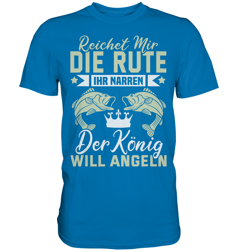 Reichet mir die Rute - Premium Shirt