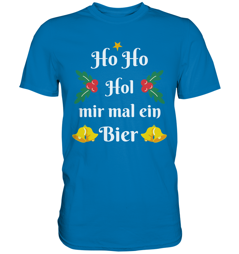 Ho Ho Hol mir mal ein Bier - Premium Shirt