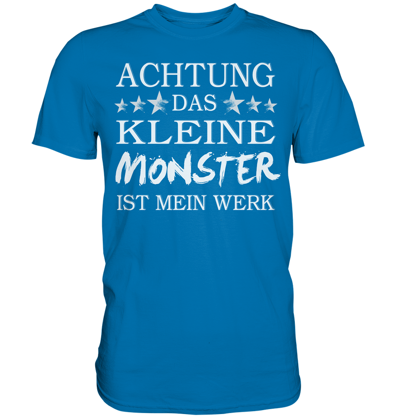 Achtung das kleine Monster ist mein Werk - Premium Shirt