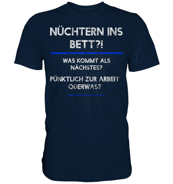 Nüchtern ins Bett? - Premium Shirt