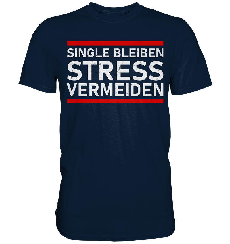 Singel bleiben Stress vermeiden - Premium Shirt