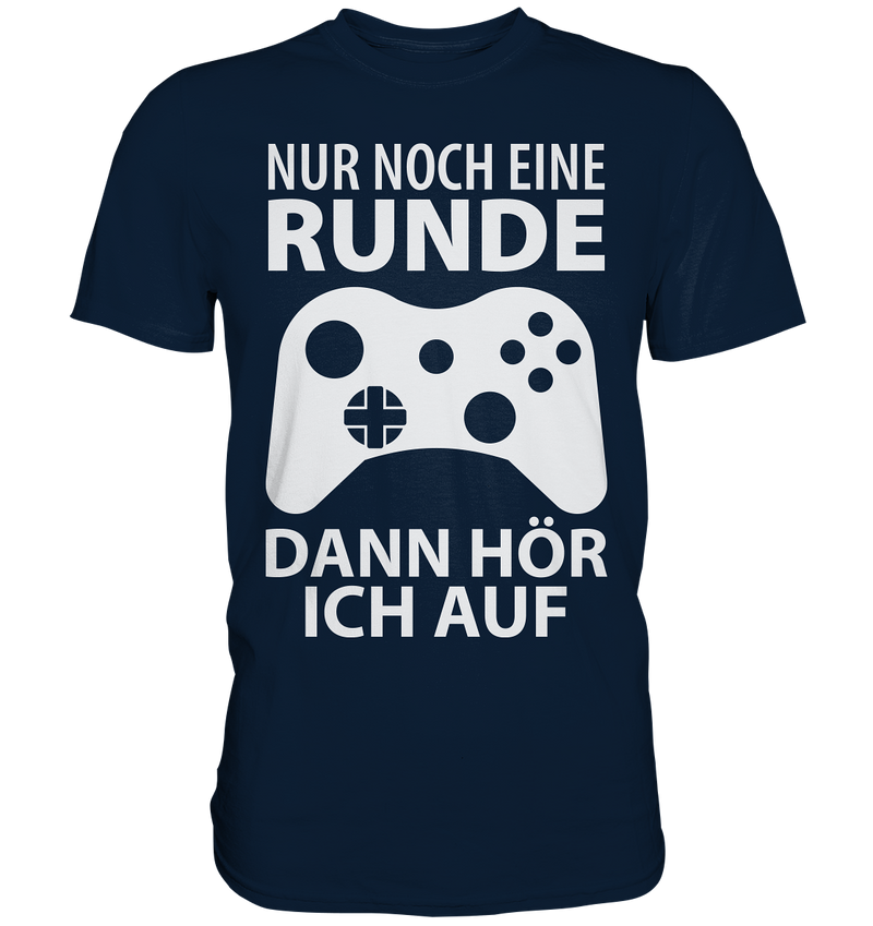 Nur noch eine Runde. Dann hör ich auf - Premium Shirt