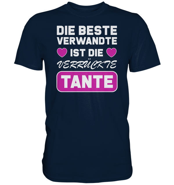 Die beste Verwandte ist die verrückte Tante - Premium Shirt