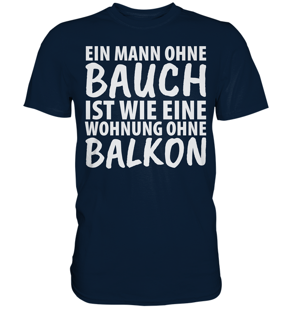 Ein Mann ohne Bauch - Premium Shirt