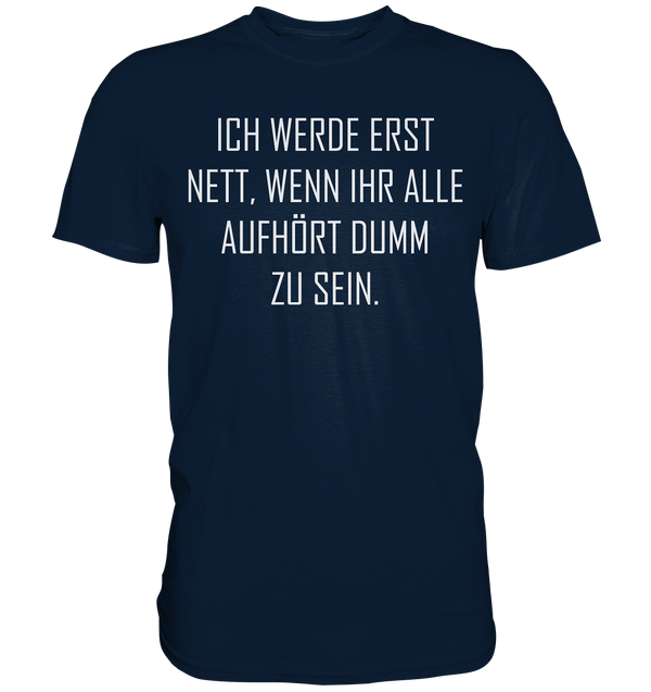 Ich werde erst nett - Premium Shirt