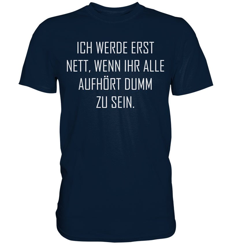 Ich werde erst nett - Premium Shirt