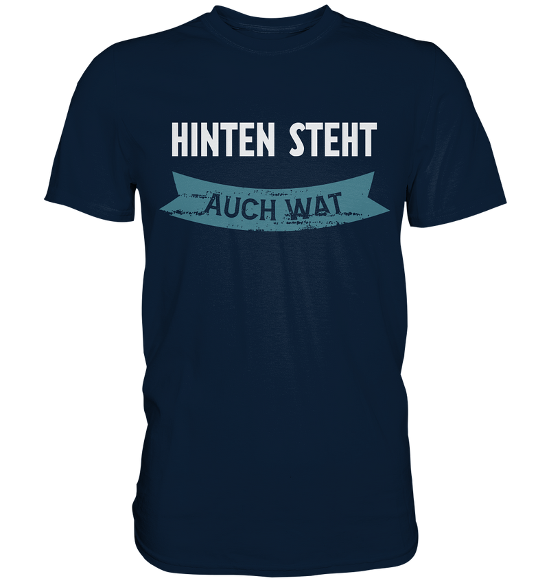 Hinten steht auch Wat - Premium Shirt