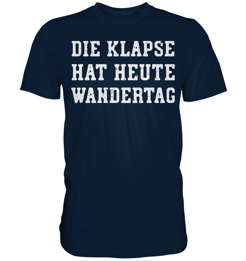 Die Klapse hat heute Wandertag - Premium Shirt