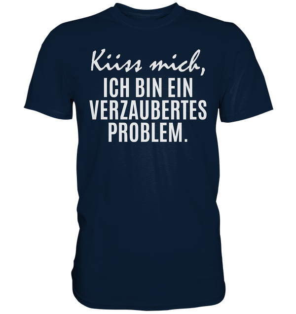 Küss mich, ich bin ein verzaubertes Problem - Premium Shirt